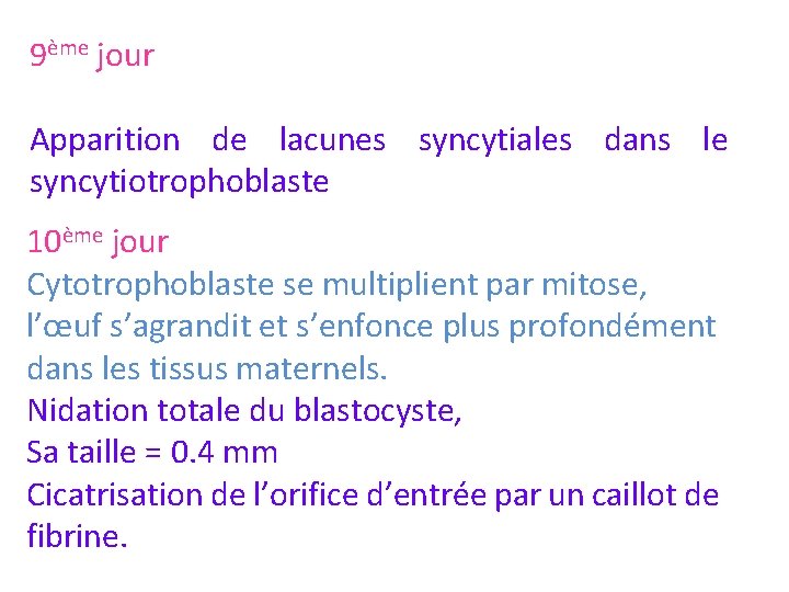 9ème jour Apparition de lacunes syncytiales dans le syncytiotrophoblaste 10ème jour Cytotrophoblaste se multiplient