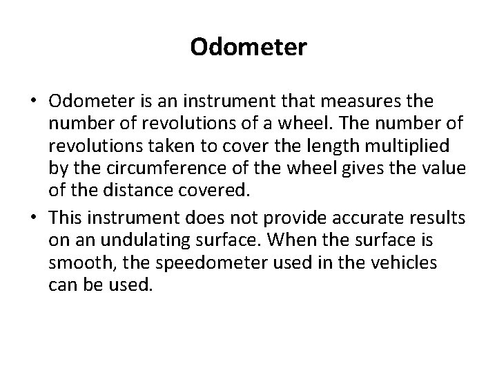 Odometer • Odometer is an instrument that measures the number of revolutions of a