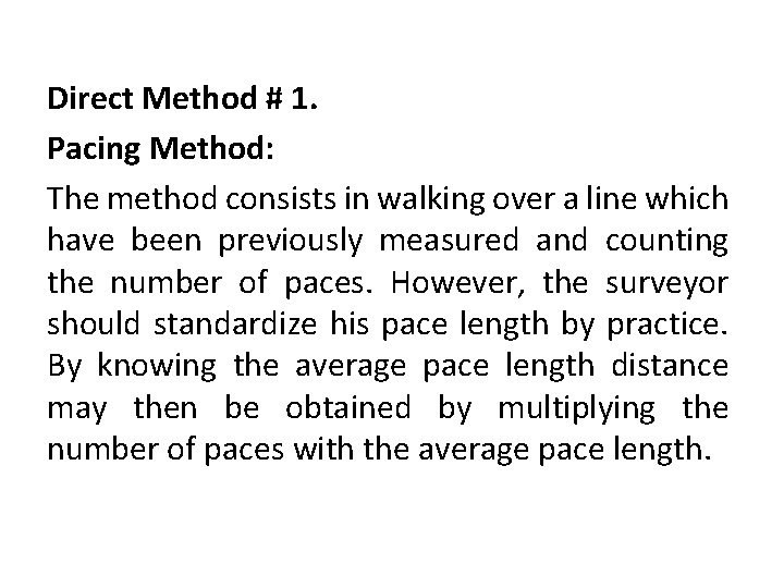 Direct Method # 1. Pacing Method: The method consists in walking over a line