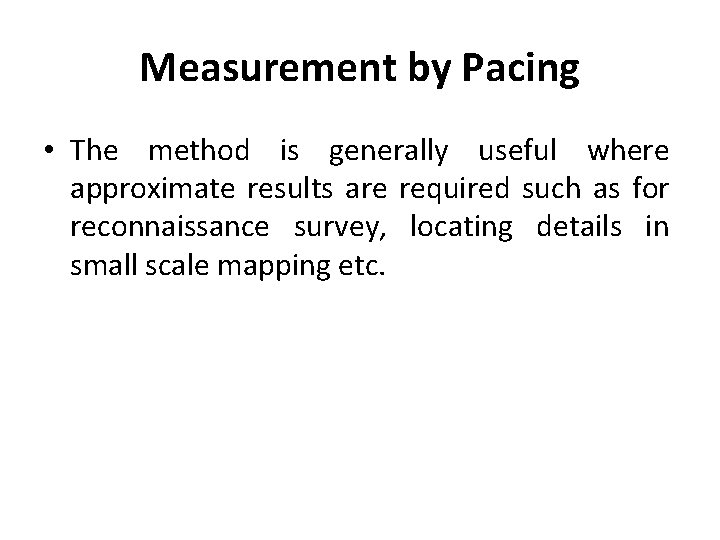 Measurement by Pacing • The method is generally useful where approximate results are required