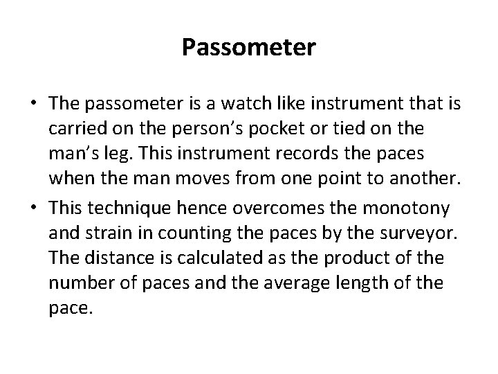 Passometer • The passometer is a watch like instrument that is carried on the