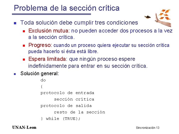 Problema de la sección crítica n Toda solución debe cumplir tres condiciones n n