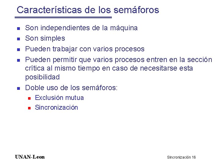 Características de los semáforos n n n Son independientes de la máquina Son simples