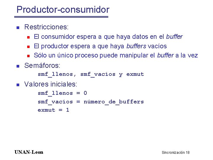 Productor-consumidor n Restricciones: n n El consumidor espera a que haya datos en el