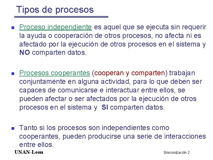 Tipos de procesos n n n Proceso independiente es aquel que se ejecuta sin