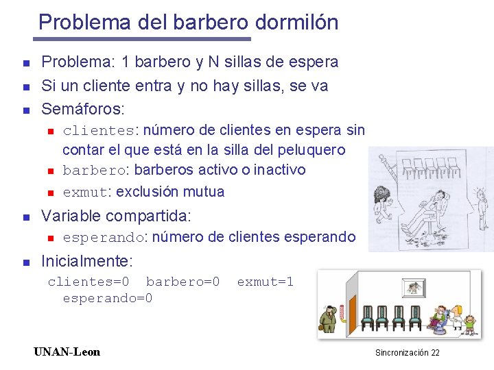 Problema del barbero dormilón n Problema: 1 barbero y N sillas de espera Si