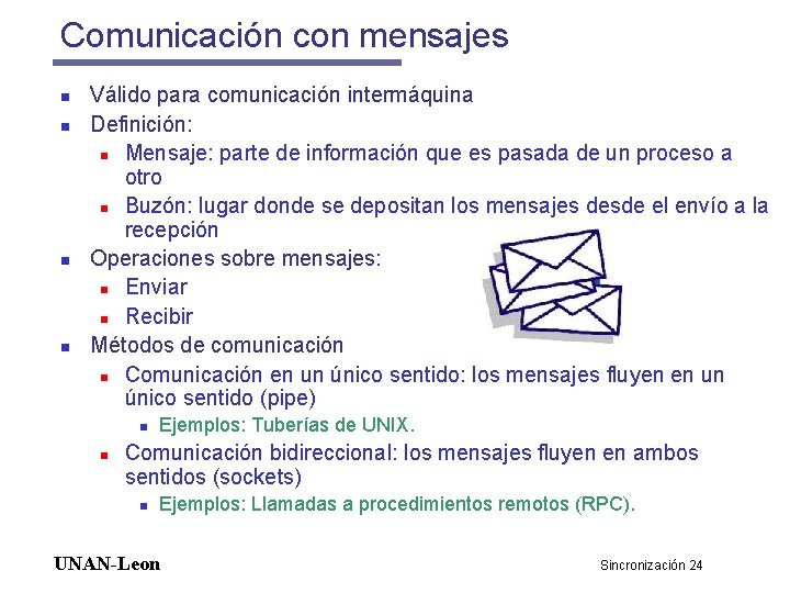 Comunicación con mensajes n n Válido para comunicación intermáquina Definición: n Mensaje: parte de