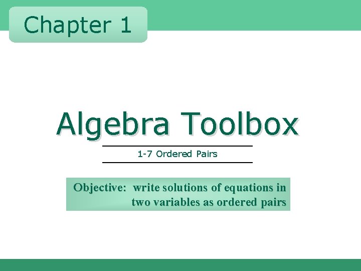 1 -7 Ordered Pairs Chapter 1 Algebra Toolbox 1 -7 Ordered Pairs Objective: write