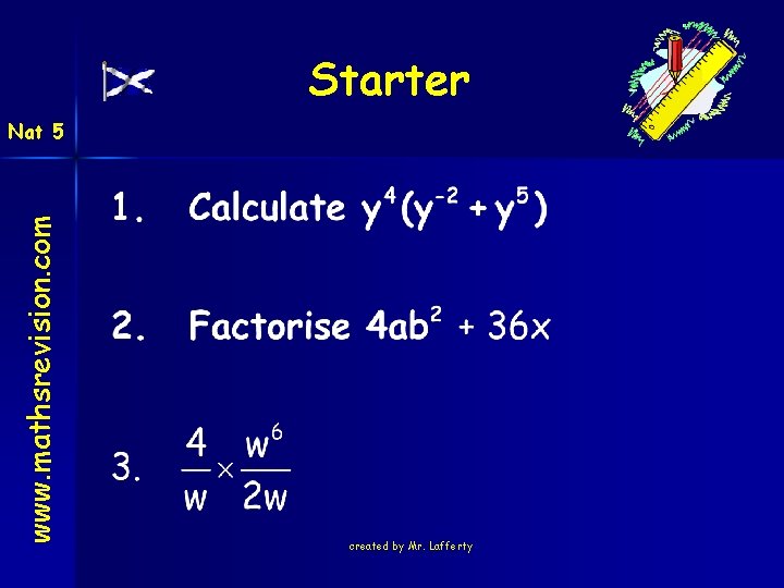 Starter www. mathsrevision. com Nat 5 created by Mr. Lafferty 