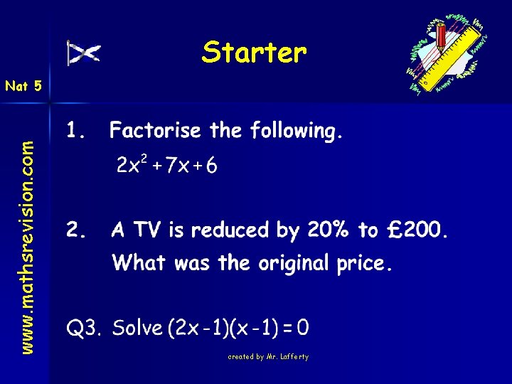 Starter www. mathsrevision. com Nat 5 created by Mr. Lafferty 