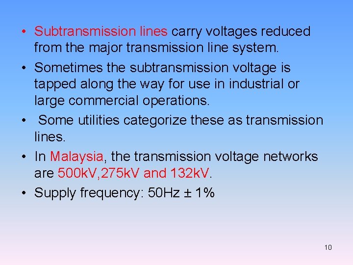  • Subtransmission lines carry voltages reduced from the major transmission line system. •