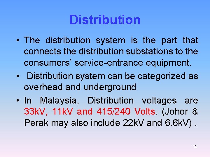 Distribution • The distribution system is the part that connects the distribution substations to
