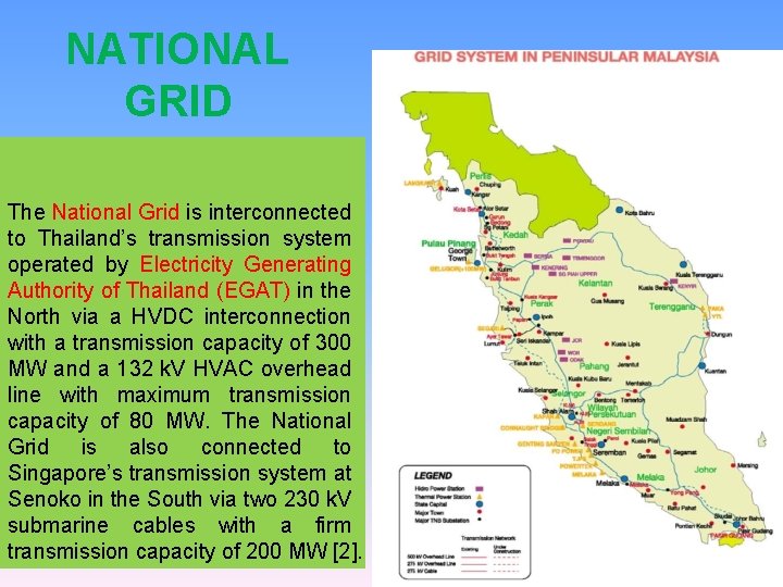 NATIONAL GRID The National Grid is interconnected to Thailand’s transmission system operated by Electricity