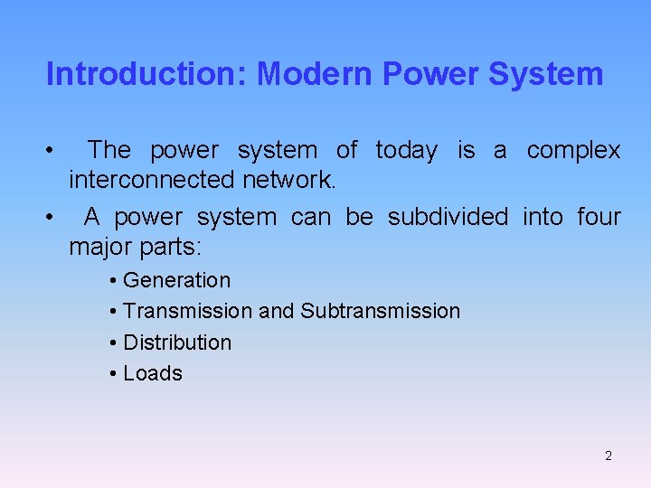 Introduction: Modern Power System • The power system of today is a complex interconnected