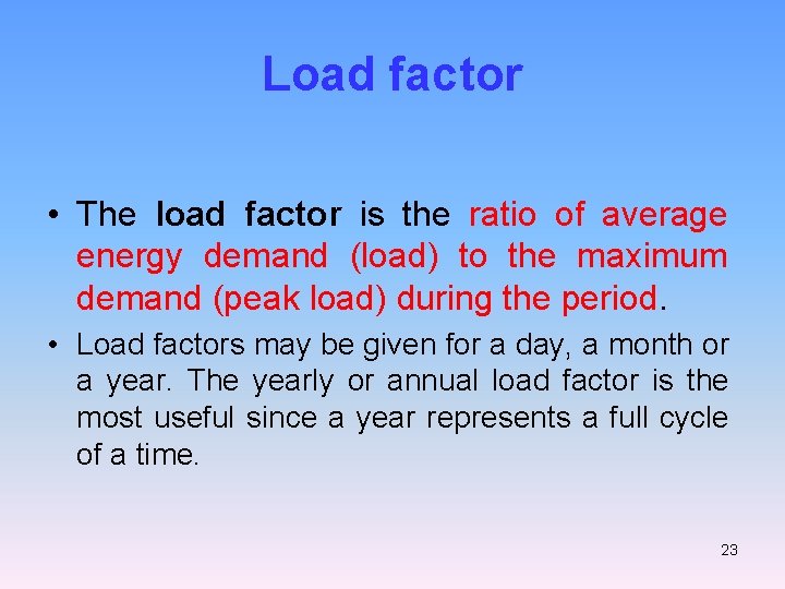 Load factor • The load factor is the ratio of average energy demand (load)