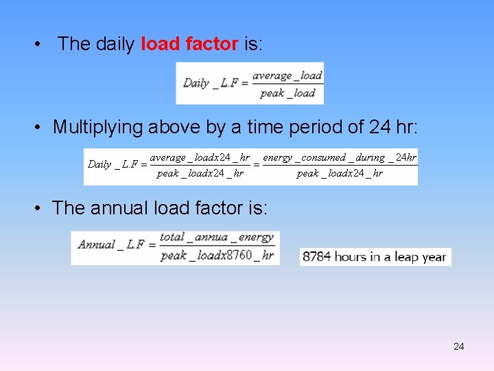  • The daily load factor is: • Multiplying above by a time period