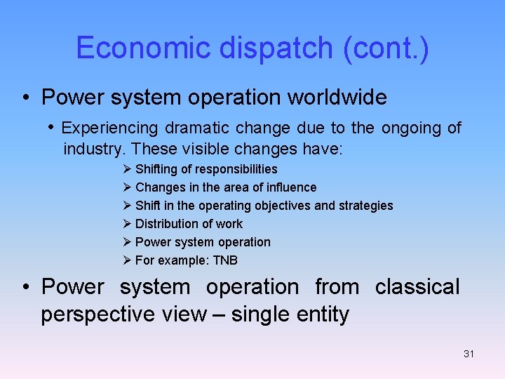 Economic dispatch (cont. ) • Power system operation worldwide • Experiencing dramatic change due