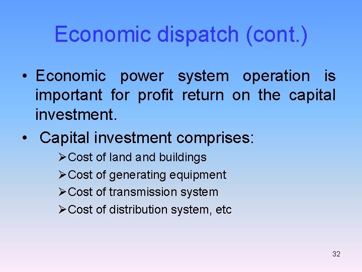 Economic dispatch (cont. ) • Economic power system operation is important for profit return
