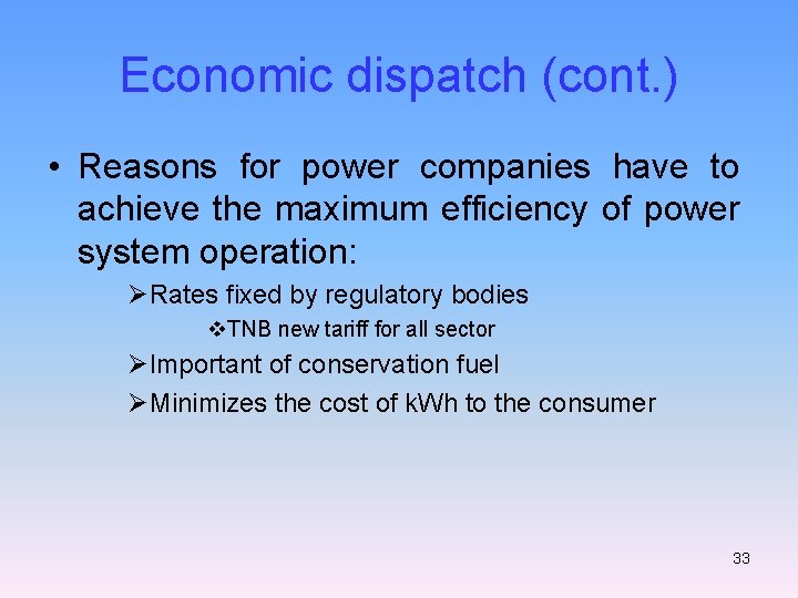Economic dispatch (cont. ) • Reasons for power companies have to achieve the maximum
