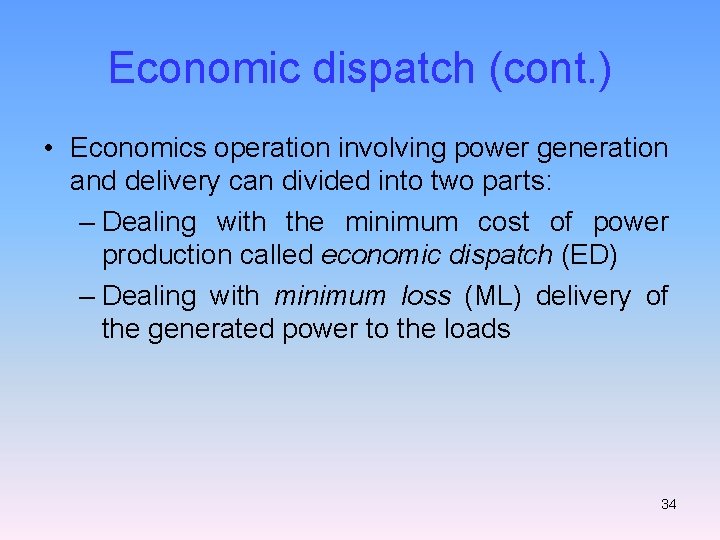 Economic dispatch (cont. ) • Economics operation involving power generation and delivery can divided