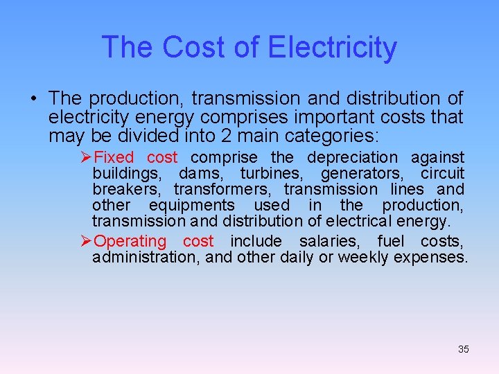 The Cost of Electricity • The production, transmission and distribution of electricity energy comprises