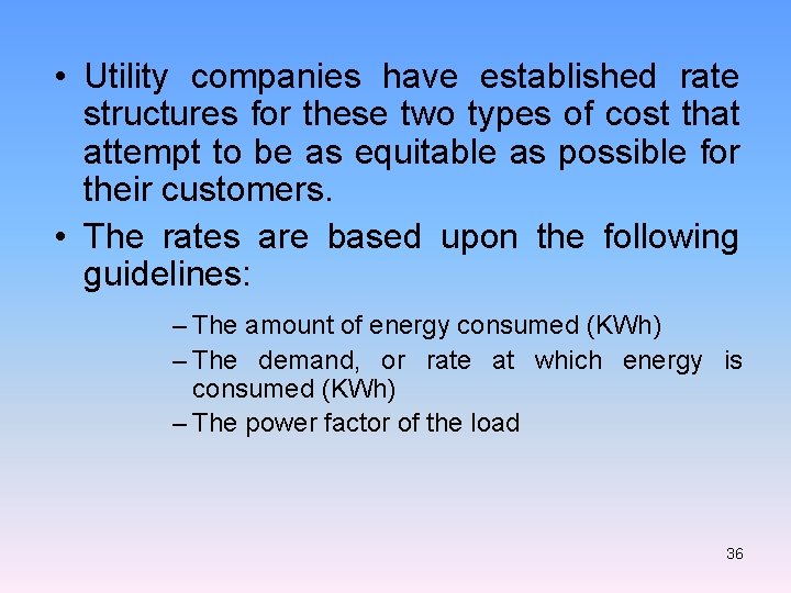  • Utility companies have established rate structures for these two types of cost