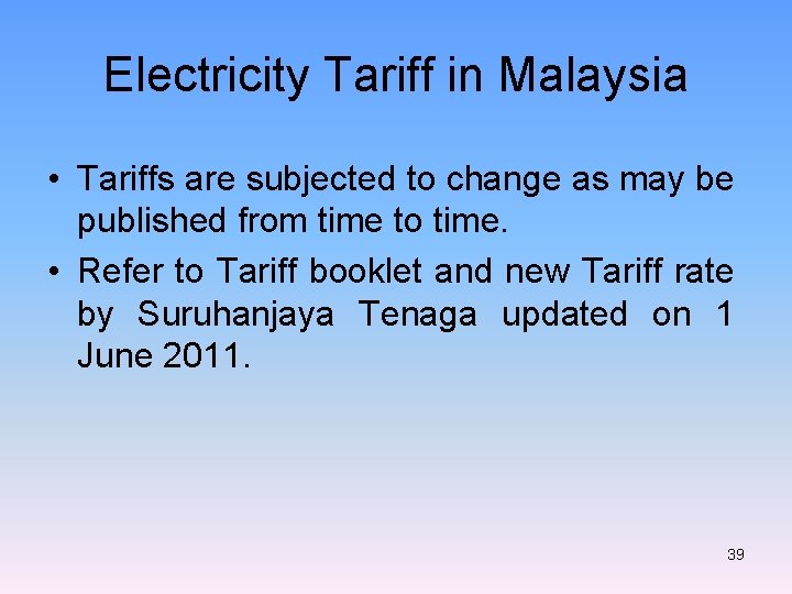 Electricity Tariff in Malaysia • Tariffs are subjected to change as may be published