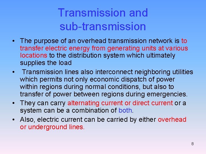 Transmission and sub-transmission • The purpose of an overhead transmission network is to transfer
