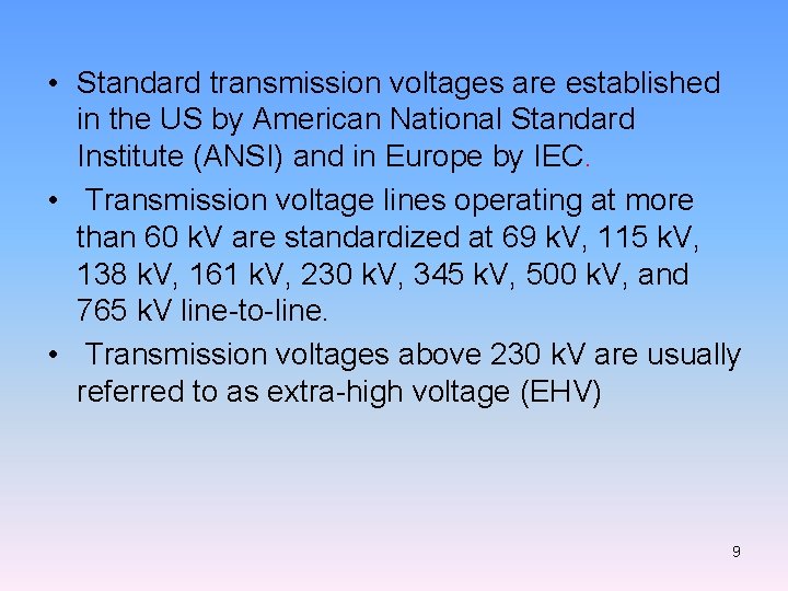  • Standard transmission voltages are established in the US by American National Standard