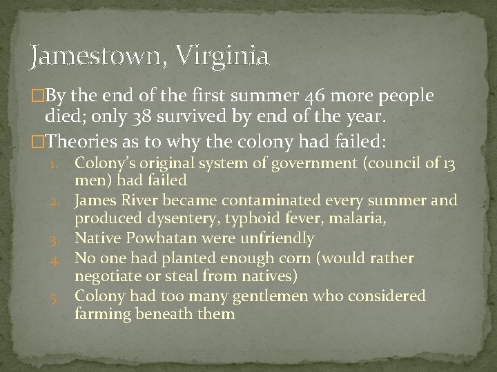 Jamestown, Virginia �By the end of the first summer 46 more people died; only