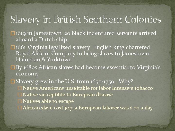 Slavery in British Southern Colonies � 1619 in Jamestown, 20 black indentured servants arrived