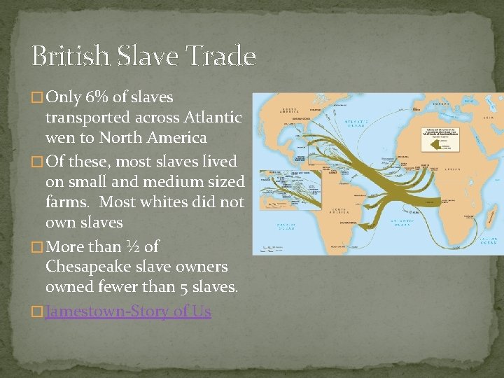 British Slave Trade � Only 6% of slaves transported across Atlantic wen to North
