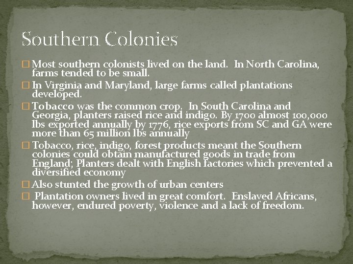Southern Colonies � Most southern colonists lived on the land. In North Carolina, farms