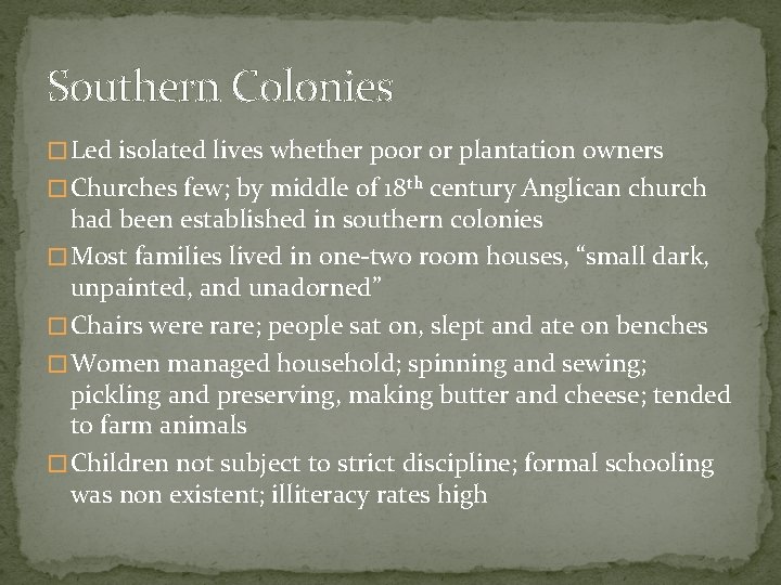 Southern Colonies � Led isolated lives whether poor or plantation owners � Churches few;