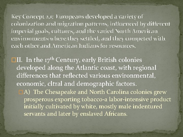 Key Concept 2. 1: Europeans developed a variety of colonization and migration patterns, influenced