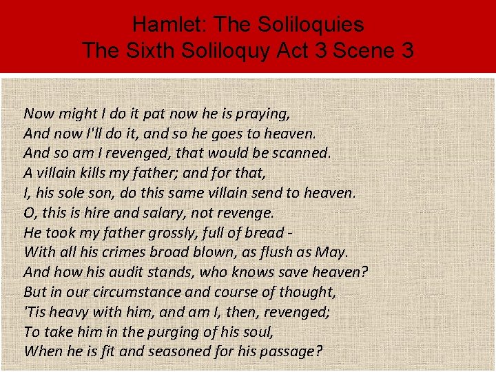 Hamlet: The Soliloquies The Sixth Soliloquy Act 3 Scene 3 Now might I do
