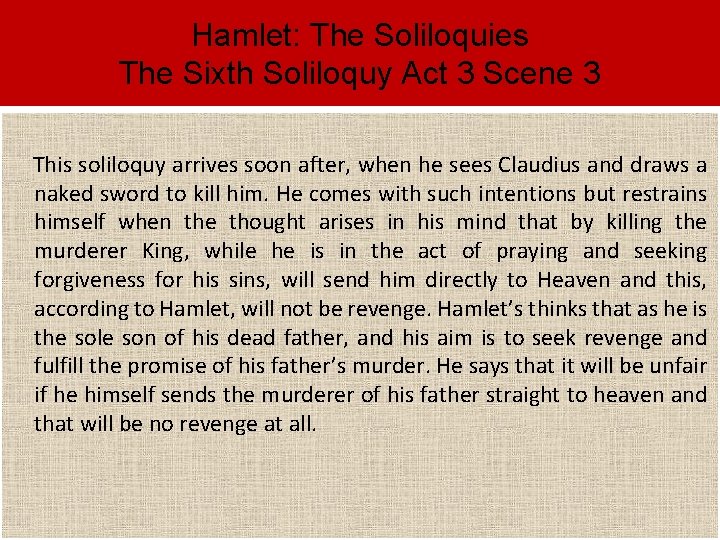 Hamlet: The Soliloquies The Sixth Soliloquy Act 3 Scene 3 This soliloquy arrives soon