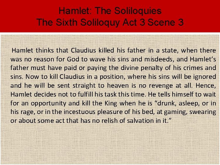 Hamlet: The Soliloquies The Sixth Soliloquy Act 3 Scene 3 Hamlet thinks that Claudius