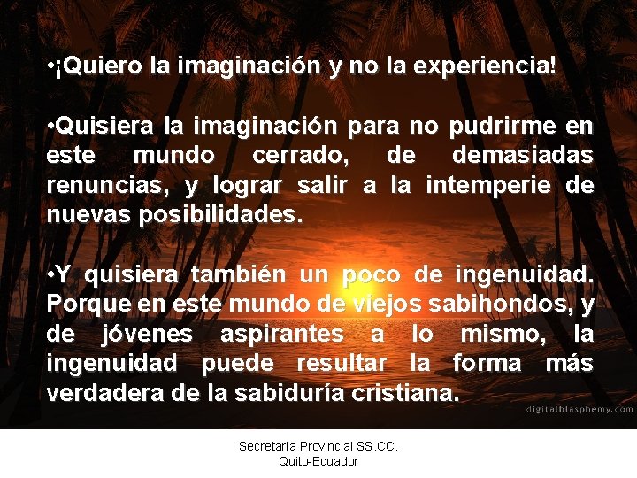  • ¡Quiero la imaginación y no la experiencia! • Quisiera la imaginación para