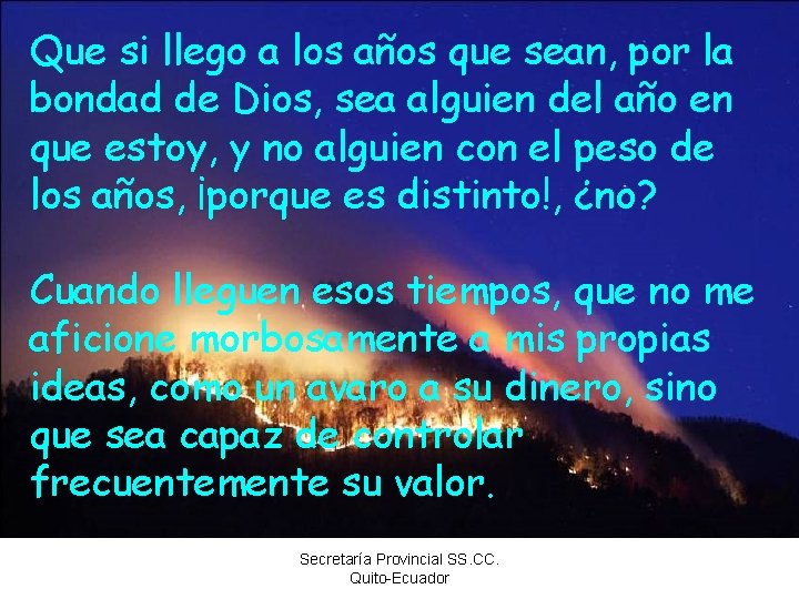 Que si llego a los años que sean, por la bondad de Dios, sea