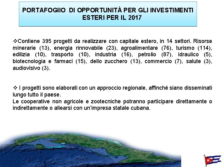 PORTAFOGl. IO DI OPPORTUNITÀ PER GLI INVESTIMENTI ESTERI PER IL 2017 Contiene 395 progetti