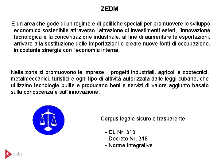 ZEDM È un'area che gode di un regime e di politiche speciali per promuovere