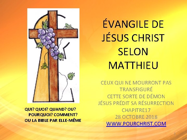ÉVANGILE DE JÉSUS CHRIST SELON MATTHIEU QUI? QUOI? QUAND? OU? POURQUOI? COMMENT? OU LA