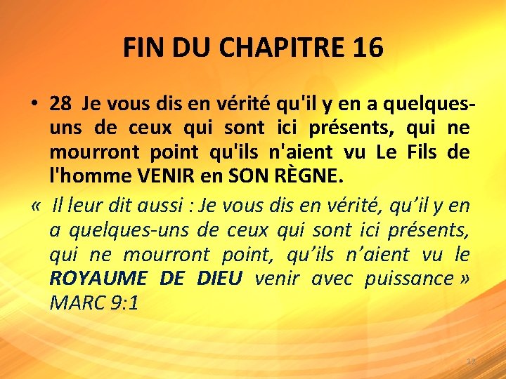 FIN DU CHAPITRE 16 • 28 Je vous dis en vérité qu'il y en