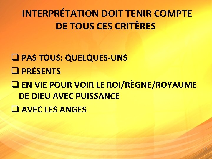 INTERPRÉTATION DOIT TENIR COMPTE DE TOUS CES CRITÈRES q PAS TOUS: QUELQUES-UNS q PRÉSENTS