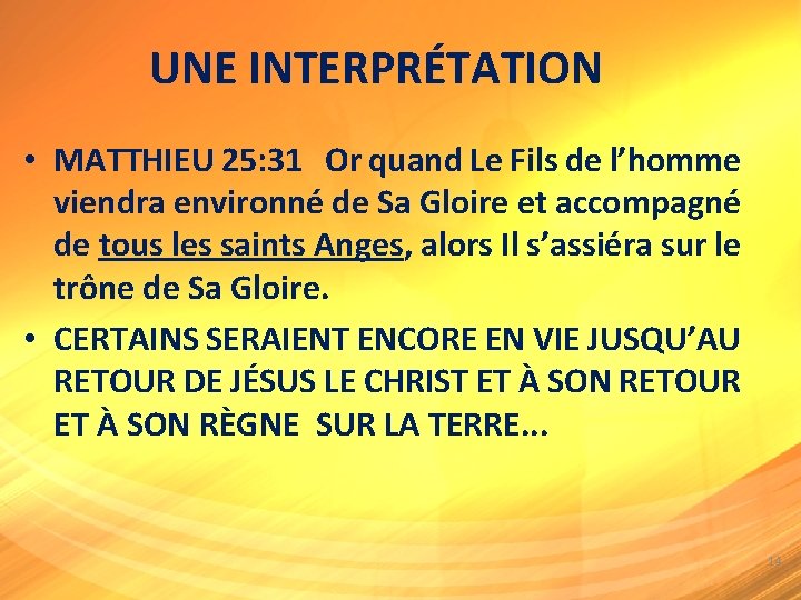 UNE INTERPRÉTATION • MATTHIEU 25: 31 Or quand Le Fils de l’homme viendra environné