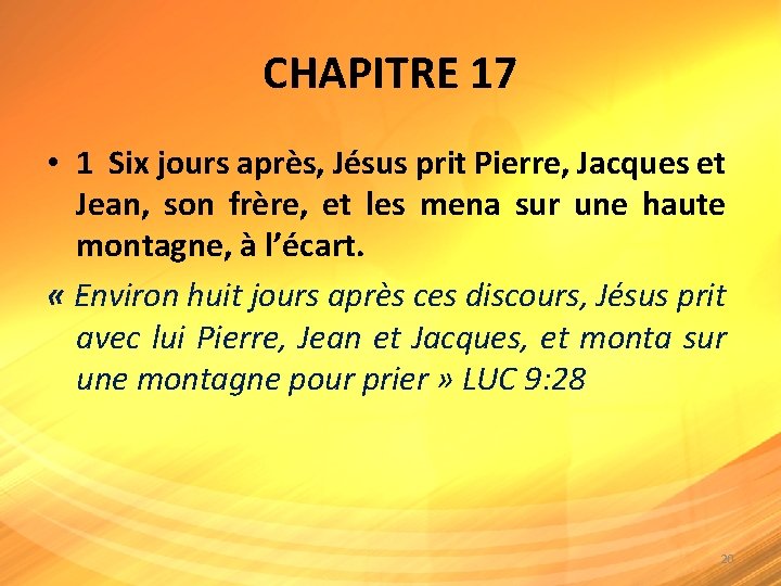 CHAPITRE 17 • 1 Six jours après, Jésus prit Pierre, Jacques et Jean, son