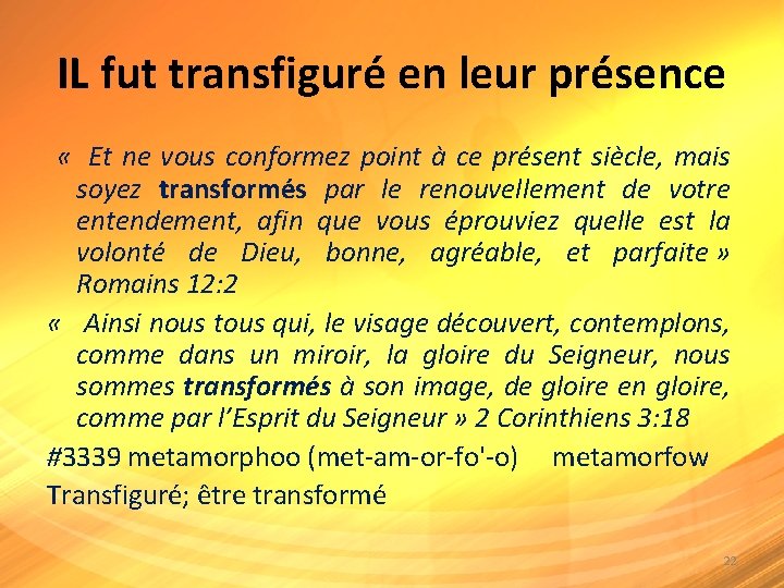 IL fut transfiguré en leur présence « Et ne vous conformez point à ce