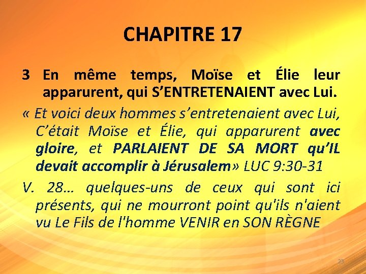 CHAPITRE 17 3 En même temps, Moïse et Élie leur apparurent, qui S’ENTRETENAIENT avec