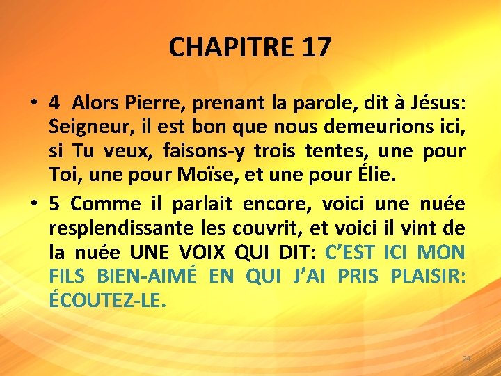 CHAPITRE 17 • 4 Alors Pierre, prenant la parole, dit à Jésus: Seigneur, il